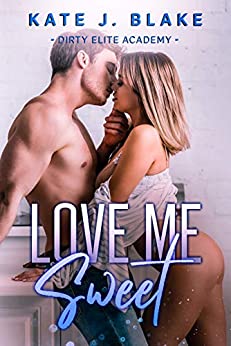 Love Me Sweet (Dirty Elite Academy #4)