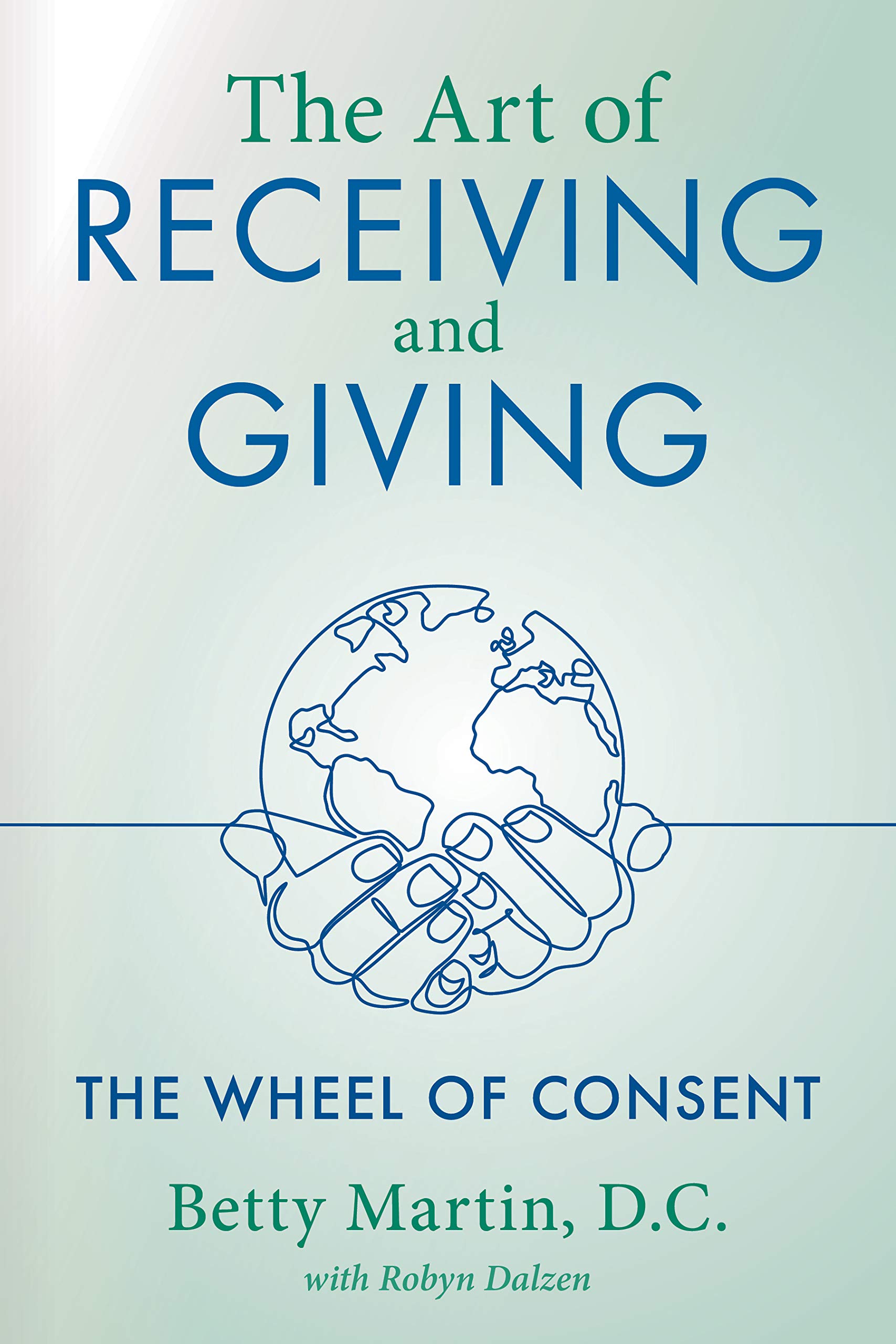 The Art of Receiving and Giving: The Wheel of Consent (Kindle Edition)