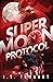 Super Moon Protocol (Protocol Series Book 1)