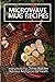 Microwave Mug Recipes by Tempie Dallago