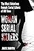 Women Serial Killers: The Most Notorious Female Serial Killers Of All Time
