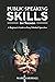 Public Speaking Skills for Success: A Beginner's Guide to Easy, Polished Speeches