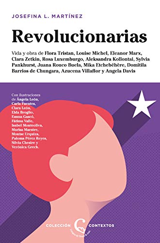 Revolucionarias: Vida y obra de Flora Tristan, Louise Michel, Eleanor Marx, Clara Zetkin, Rosa Luxemburgo, Aleksandra Kollontai, Sylvia Pankhurst, ... de Chungara, Azucena Villaflor y Angela Davis (Paperback)