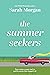 The Summer Seekers by Sarah Morgan The Summer Seekers by Sarah Morgan