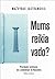 Mums reikia vado? Prezidento institucija nuo Landsbergio iki ... by Mažvydas Jastramskis