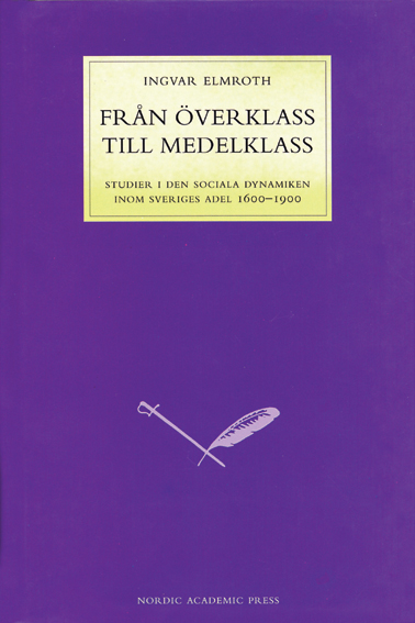 Från överklass till medelklass : studier i den sociala dynamiken inom Sveriges adel 1600-1900