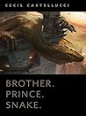 Brother. Prince. Snake. by Cecil Castellucci