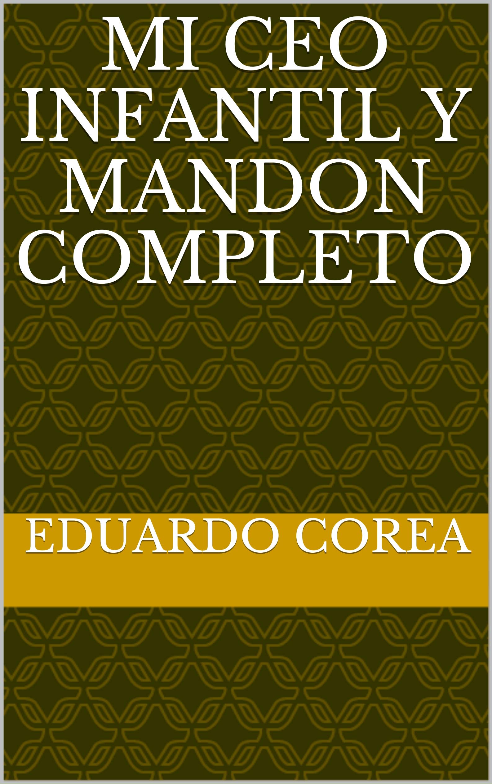 Mi CEO infantil y mandon (Kindle Edition)