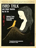 Bird Talk and Other Stories by Xu Xu: Modern Tales of a Chinese Romantic