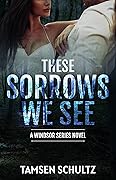 These Sorrows We See