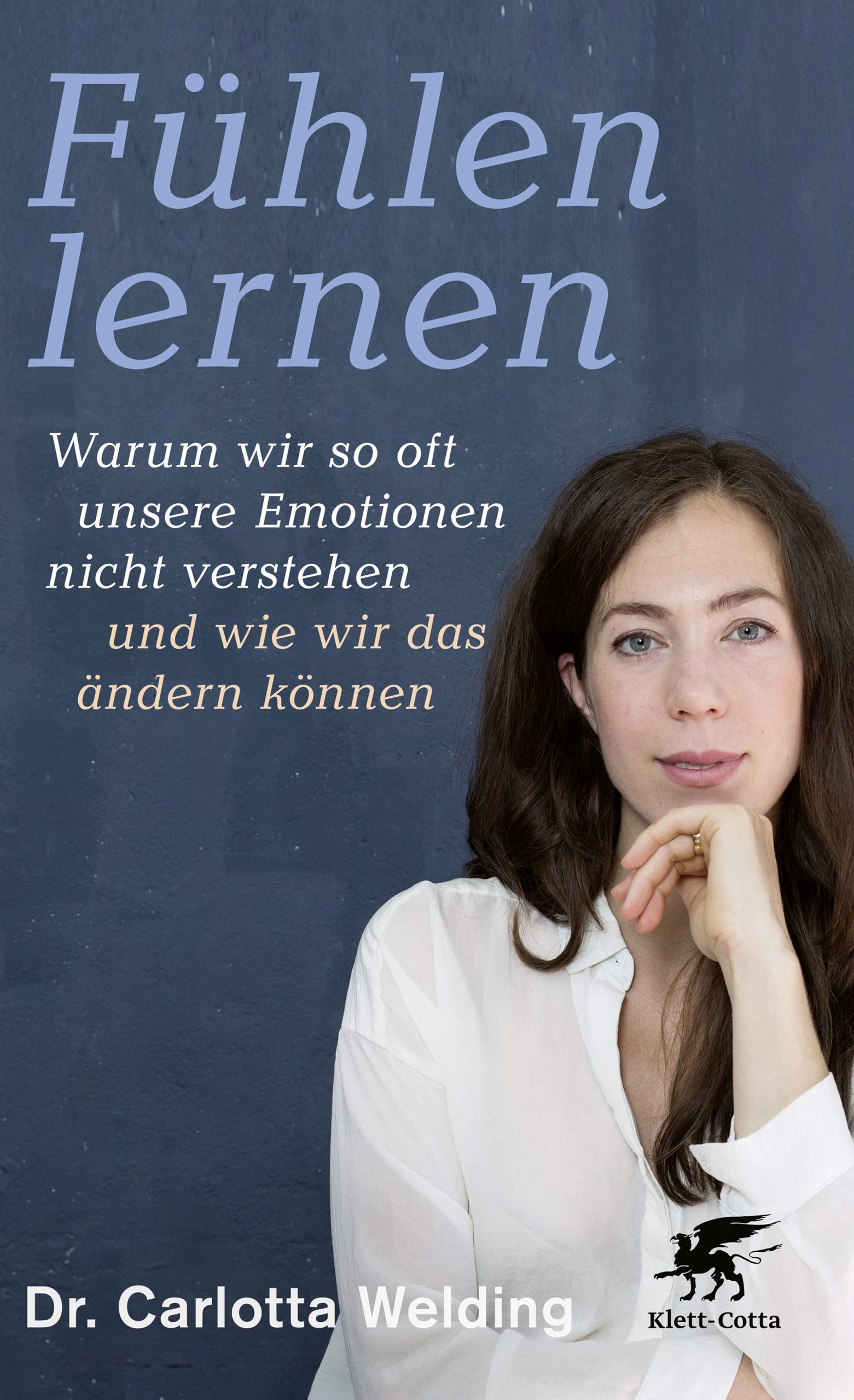 Fühlen lernen: Warum wir so oft unsere Emotionen nicht verstehen und wie wir das ändern können (Kindle Edition)