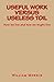 Useful Work versus Useless Toil: How we live and how we might live