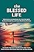 The Blessed Life by Lee Gatiss