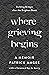 Where Grieving Begins: Building Bridges after the Brighton Bomb - A Memoir