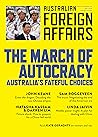 The March of Autocracy: Australia's Fateful Choices (Australian Foreign Affairs #11)