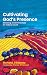 Cultivating God's Presence by Richard J. Roberts Cultivating God's Presence by Richard J. Roberts