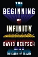 The Beginning of Infinity: Explanations That Transform the World