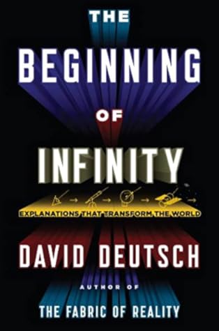 The Beginning of Infinity: Explanations That Transform the World