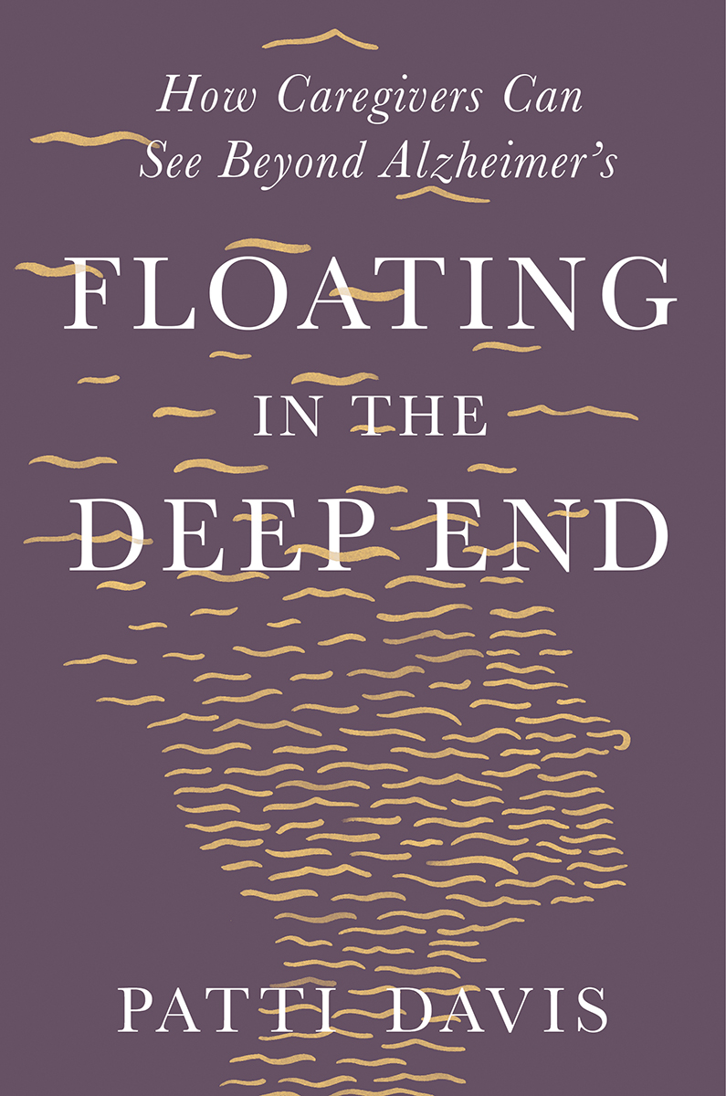 Floating in the Deep End: How Caregivers Can See Beyond Alzheimer's (Hardcover)