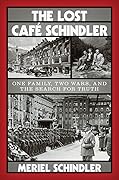 The Lost Café Schindler: One Family, Two Wars, and the Search for Truth