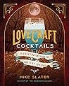 Lovecraft Cocktails by Mike Slater