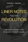 Liner Notes for the Revolution: The Intellectual Life of Black Feminist Sound Book cover for Liner Notes for the Revolution: The Intellectual Life of Black Feminist Sound