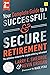 Your Complete Guide to a Successful and Secure Retirement