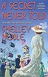 A Secret Never Told by Shelley Noble