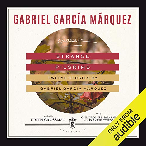 Strange Pilgrims: Twelve Stories by Gabriel García Márquez
