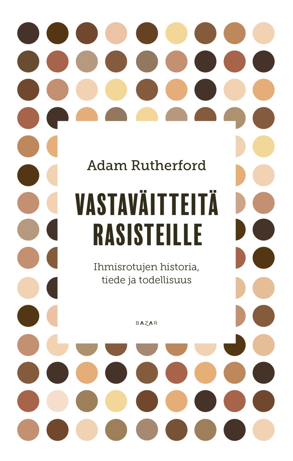 Vastaväitteitä rasisteille – Ihmisrotujen historia, tiede ja todellisuus