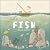 Adventures with Finn and Skip: Fish: A tale about ridding the ocean of plastic pollution