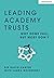 Leading Academy Trusts: Why some fail, but most don't