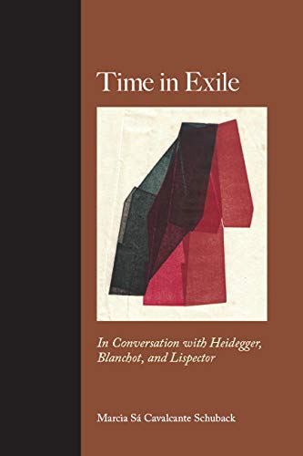 Time in Exile: In Conversation with Heidegger, Blanchot, and Lispector (Kindle Edition)