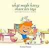 What Made Harry Share His Toys (Short Bedtime Stories for children collection) What Made Harry Share His Toys (Short Bedtime Stories for children collection)