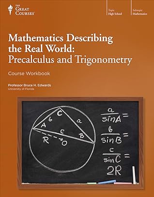 Mathematics Describing the Real World: Precalculus and Trigonometry