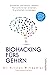Biohacking fürs Gehirn: Schneller und besser denken. Konzentrierter arbeiten. Krankheiten vorbeugen. (German Edition)