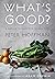 What’s Good?: A Memoir in F...
