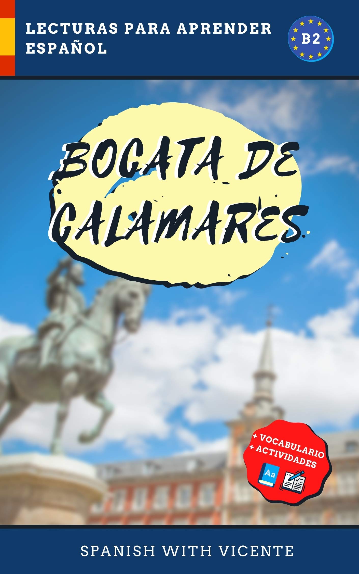 Bocata de calamares (Nivel B2): Lecturas y libros para aprender español (Ciudades de España, Madrid) (Ciudades de España - Cultura) (Spanish Edition)