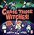 Chase Those Witches!