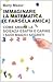 Immaginare la matematica (e farsela amica). Come amare la sci... by Barry Mazur