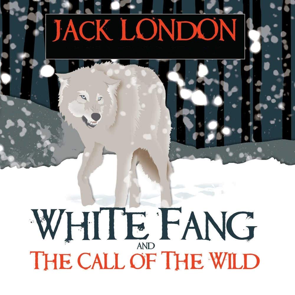 White Fang / The Call of the Wild