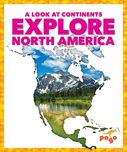 Explore North America (Pogo: A Look at Continents)