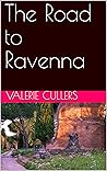 The Road to Ravenna by Valerie Cullers