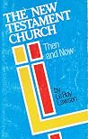 The New Testament church, then and now The New Testament church, then and now