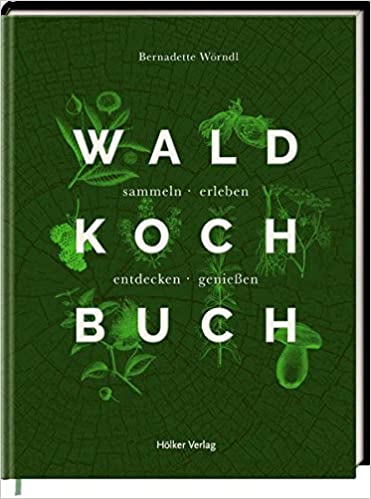 Das Wald-Kochbuch: sammeln - entdecken - genießen (Hardcover)