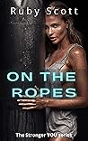 On the Ropes by Ruby    Scott