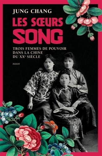 Les soeurs Song: Trois femmes de pouvoir dans la Chine du 20e siècle