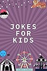 jokes for kids: The Best funny Jokes, Riddles, Tongue Twisters and Knock-Knock jokes for kids