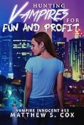 Hunting Vampires for Fun and Profit