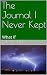 The Journal I Never Kept: W...